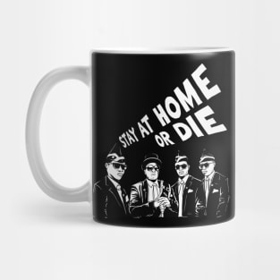 Stay at home or Die Mug